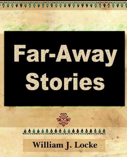Far Away Stories, J Locke William J Locke ; William J Locke - Paperback - 9781594623448