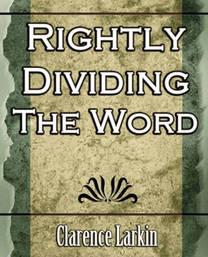 Rightly Dividing the Word (Religion), Larkin Clarence Larkin ; Clarence Larkin - Paperback - 9781594624834