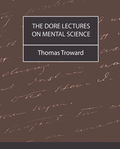 The Dore Lectures on Mental Science, TROWARD,  Judge Thomas ; Thomas Troward - Paperback - 9781594629228