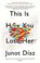 This Is How You Lose Her, Junot Díaz - Paperback - 9781594631771