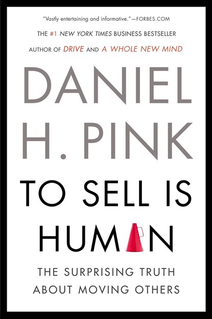 To Sell Is Human, Daniel H. Pink - Paperback - 9781594631900