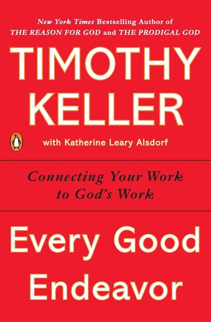 Every Good Endeavor, Timothy Keller - Paperback - 9781594632822