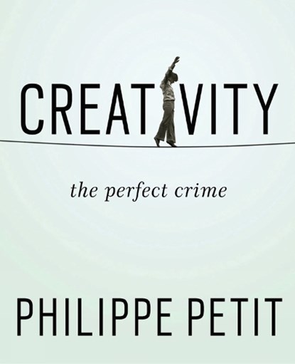 Creativity, Philippe Petit - Paperback - 9781594633874