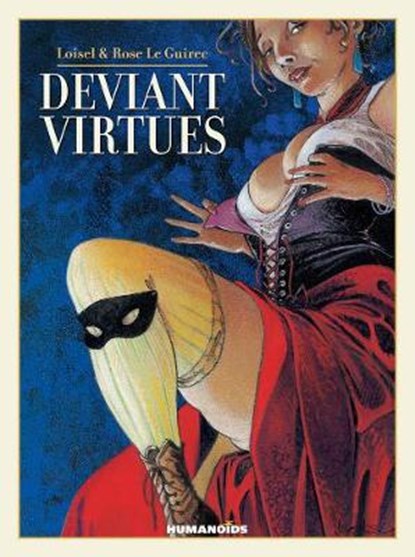 Deviant Virtues, Regis Loisel ; Rose Le Guirec - Gebonden - 9781594651236