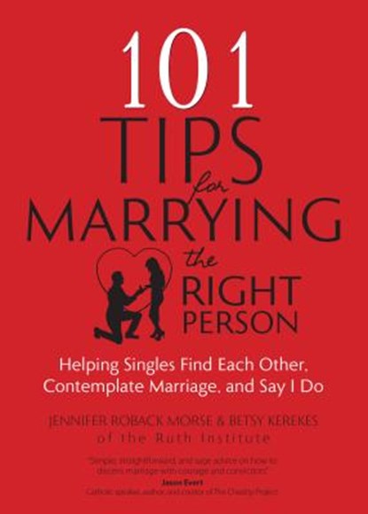 101 Tips for Marrying the Right Person, Jennifer Roback Morse ; Betsy Kerekes - Paperback - 9781594716713