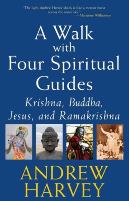 A Walk with Four Spiritual Guides, Andrew Harvey - Paperback - 9781594731389