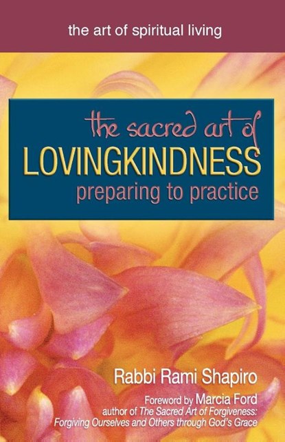 The Sacred Art of Lovingkindness, Rabbi Rami Shapiro - Paperback - 9781594731518