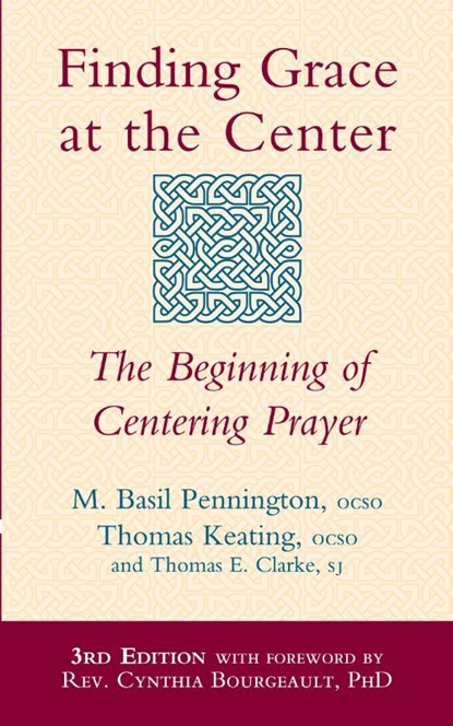 Finding Grace at the Center, Thomas (Thomas Clarke) Clarke ; Thomas Keating ; M. Basil Pennington - Paperback - 9781594731822