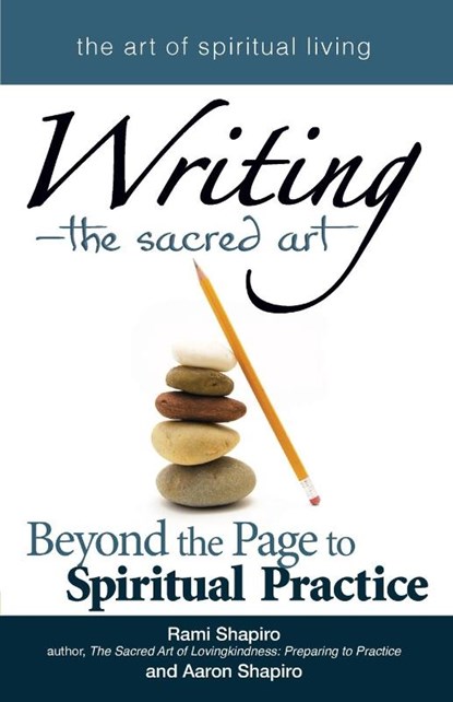 Writing - the Sacred Art, Rabbi Rami (Rabbi Rami Shapiro) Shapiro ; Aaron (Aaron Shapiro) Shapiro - Paperback - 9781594733727