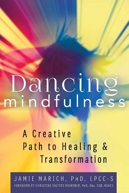 Dancing Mindfulness, Jamie (Jamie Marich) Marich - Paperback - 9781594736018