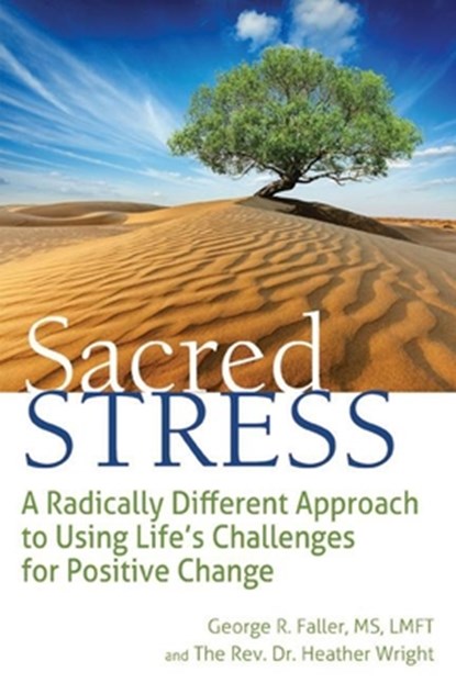 Sacred Stress, George R. (George R. Faller) Faller ; The Rev. Dr. Heather (The Rev. Dr. Heather Wright) Wright - Paperback - 9781594736148