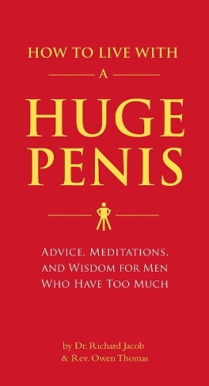 How to Live with a Huge Penis, Dr. Richard Jacob ; Rev. Owen Thomas - Paperback - 9781594743061