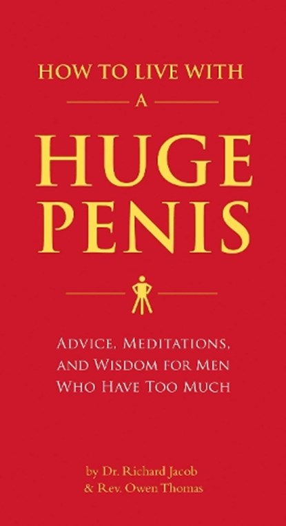 How to Live with a Huge Penis, Richard Jacob ; Owen Thomas - Paperback - 9781594743061