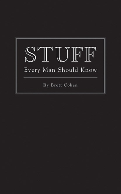 Stuff Every Man Should Know, COHEN,  Brett - Gebonden - 9781594744143