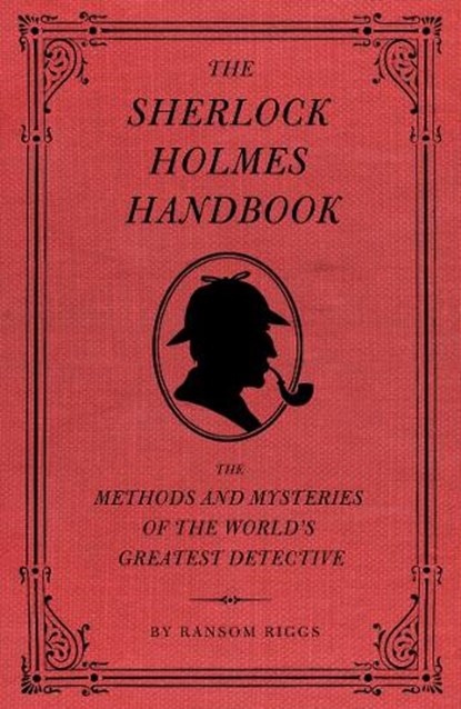 The Sherlock Holmes Handbook, Ransom Riggs - Gebonden - 9781594744297