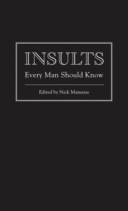 Insults Every Man Should Know, Nick Mamatas - Ebook - 9781594745331
