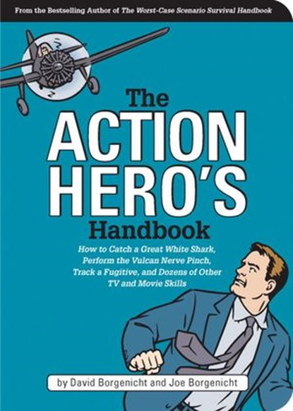 The Action Hero's Handbook, David Borgenicht ; Joe Borgenicht - Ebook - 9781594745850