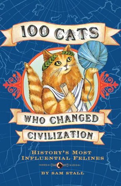 100 Cats Who Changed Civilization, Sam Stall - Ebook - 9781594745881