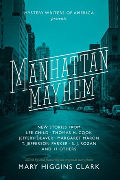 Manhattan Mayhem, Lee Child ; Jeffery Deaver ; Thomas H. Cook ; T. Jefferson Parker - Ebook - 9781594747816