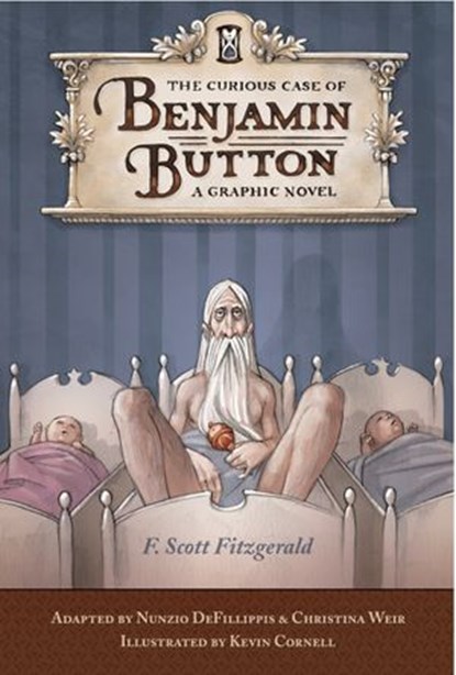 The Curious Case of Benjamin Button, F. Scott Fitzgerald ; Nunzio DeFilippis ; Christina Weir - Ebook - 9781594748141