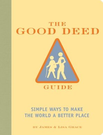 The Good Deed Guide, James Grace ; Lisa Grace - Ebook - 9781594749094