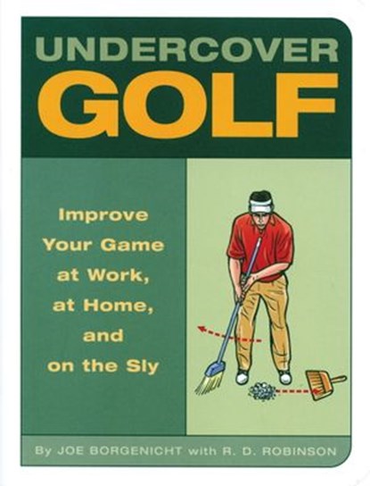 Undercover Golf, Joe Borgenicht ; R.D. Robinson - Ebook - 9781594749100