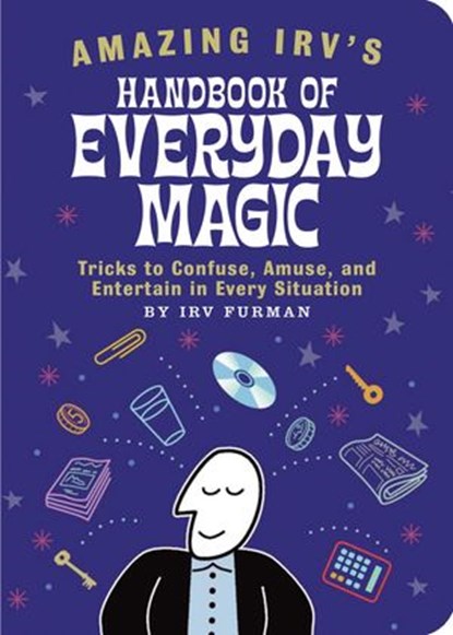Amazing Irv's Handbook of Everyday Magic, Irv Furman - Ebook - 9781594749148