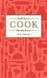 Stuff Every Cook Should Know - Joy Manning - 9781594749377