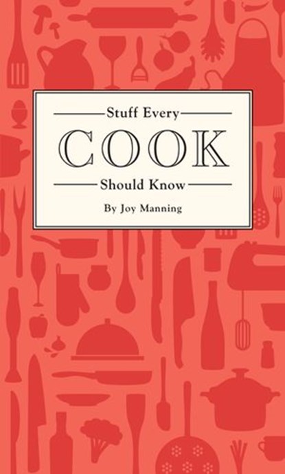 Stuff Every Cook Should Know, Joy Manning - Ebook - 9781594749377