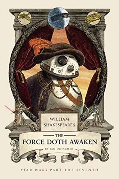 William Shakespeare's The Force Doth Awaken, Ian Doescher - Gebonden - 9781594749858