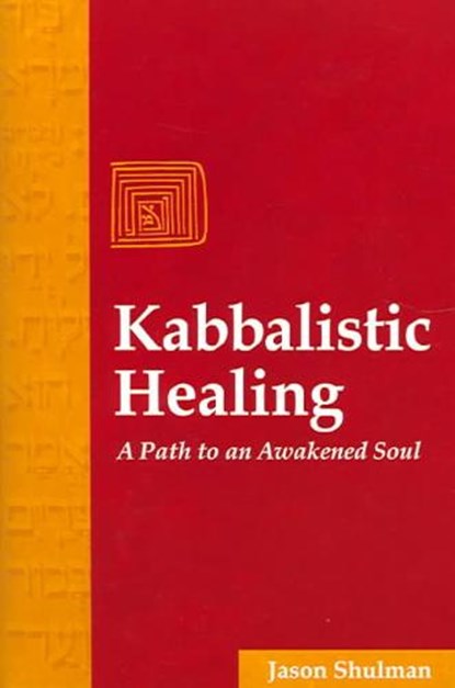 Kabbalistic Healing, SHULMAN,  Jason - Paperback - 9781594770159