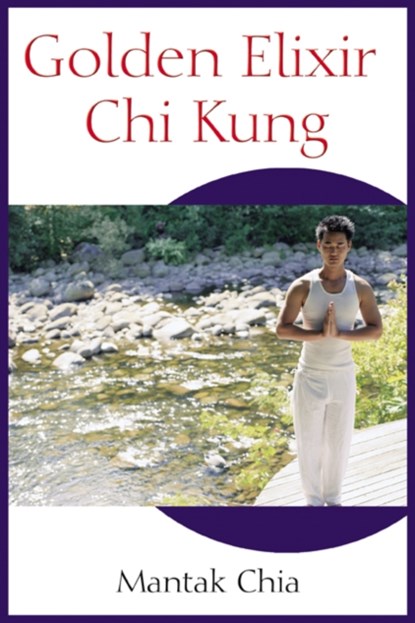 Golden Elixir Chi Kung, Mantak Chia - Paperback - 9781594770265