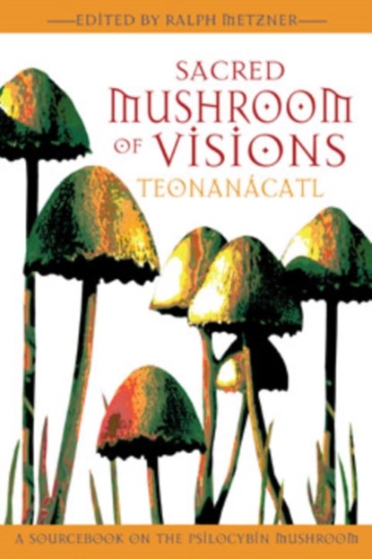 Sacred Mushroom of Visions, Ralph Metzner - Paperback - 9781594770449