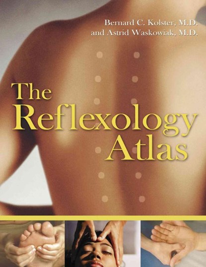 The Reflexology Atlas, KOLSTER,  Bernard C. ; Waskowiak, Astrid - Paperback - 9781594770913