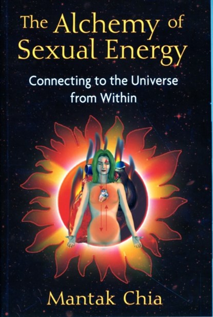 The Alchemy of Sexual Energy, Mantak Chia - Paperback - 9781594771392