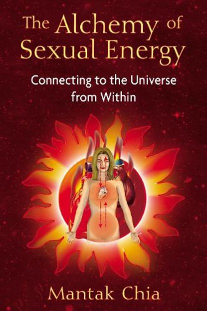 The Alchemy of Sexual Energy, Mantak Chia - Paperback - 9781594771392