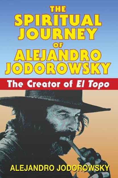 The Spiritual Journey of Alejandro Jodorowsky, Alejandro Jodorowsky - Paperback - 9781594771736