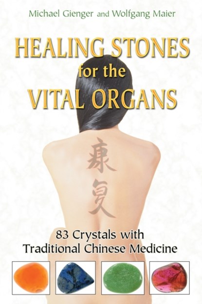 Healing Stones for the Vital Organs, Michael Gienger ; Wolfgang Maier - Paperback - 9781594772757