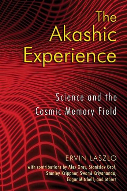 The Akashic Experience, Ervin Laszlo - Paperback - 9781594772986