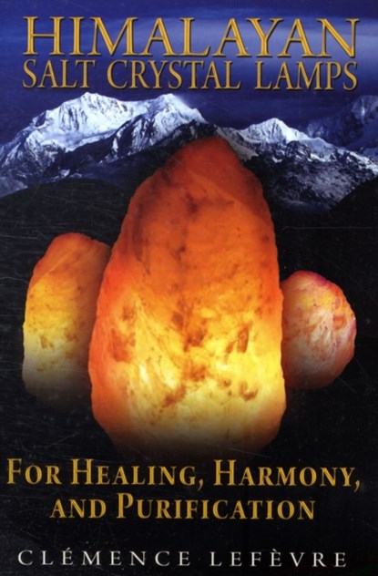 Himalayan Salt Crystal Lamps, Clemence Lefevre - Paperback - 9781594773099