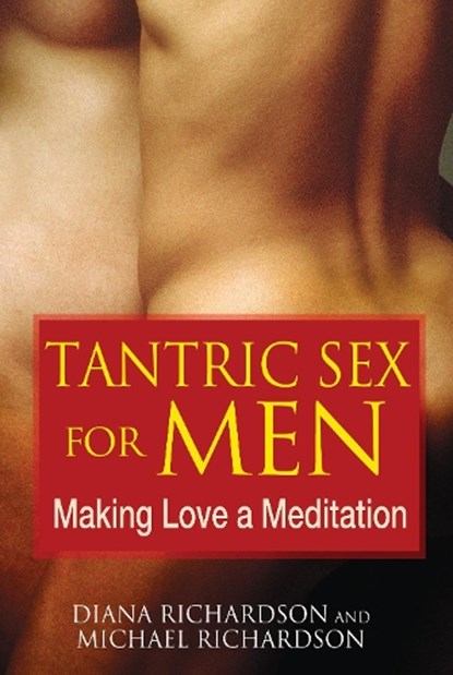 Tantric Sex for Men, Diana Richardson ; Michael Richardson - Paperback - 9781594773112