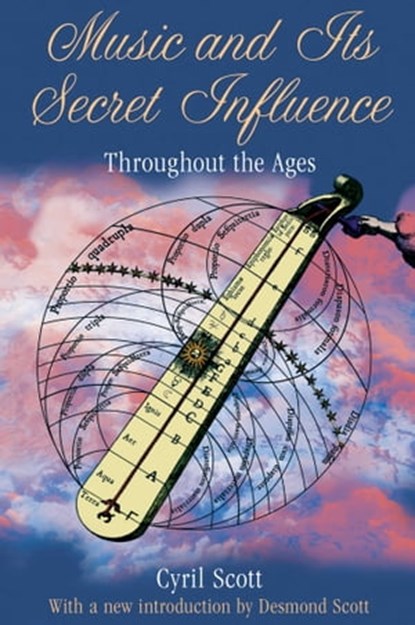 Music and Its Secret Influence, Cyril Scott - Ebook - 9781594774980