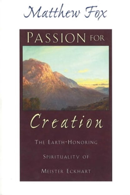 Passion for Creation, Matthew Fox - Ebook - 9781594775192