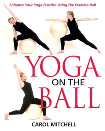 Yoga on the Ball, Carol Mitchell - Ebook - 9781594775994