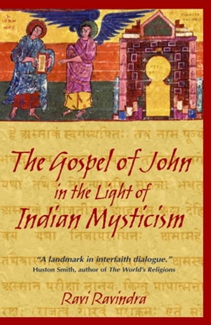 The Gospel of John in the Light of Indian Mysticism, Ravi Ravindra, Ph.D. - Ebook - 9781594776229