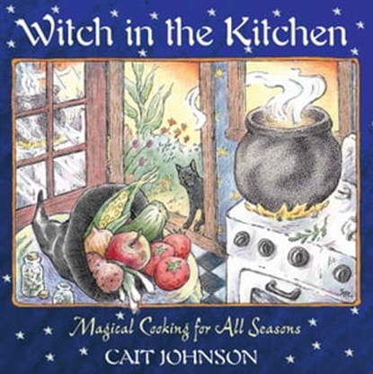 Witch in the Kitchen, Cait Johnson - Ebook - 9781594776533