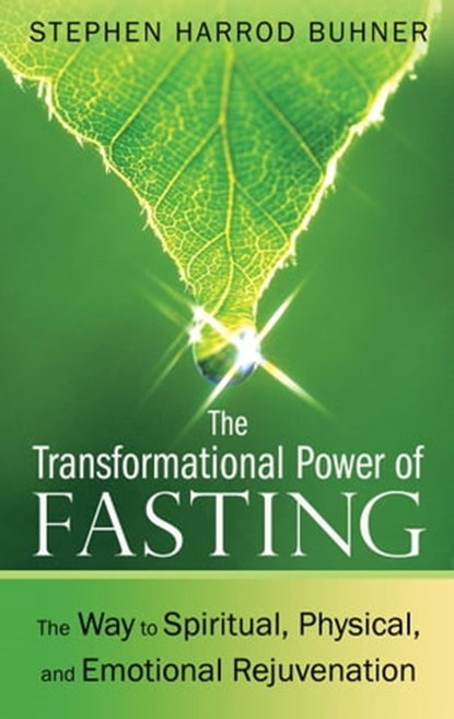 The Transformational Power of Fasting, Stephen Harrod Buhner - Ebook - 9781594776946