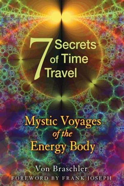 Seven Secrets of Time Travel, Von Braschler - Ebook - 9781594776953