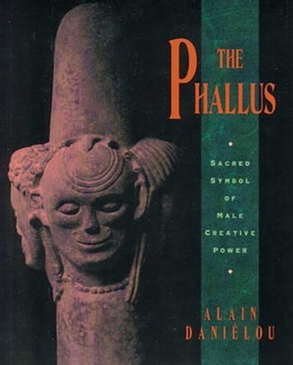 The Phallus, Alain Daniélou - Ebook - 9781594777318