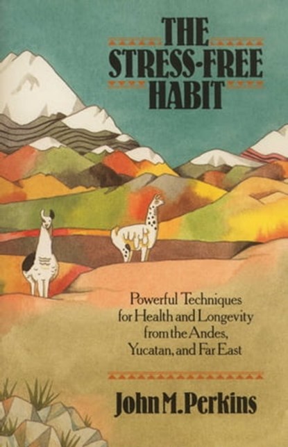 The Stress-Free Habit, John Perkins - Ebook - 9781594777325